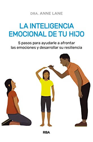 La Inteligencia Emocional De Tu Hijo: 5 Pasos Para Ayudarle A Afrontar Las Emociones Y Desarrollar Su Resiliencia Crecimiento Personal La Inteligencia Emocional De Tu Hijo: 5 Pasos Para Ayudarle A Afrontar Las Emociones Y Desarrollar Su Resiliencia Crecimiento Personal