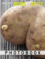 Nature's Boobs & Butts Photography Book: Picture Book About Funny Nature Shapes With 40 High-Quality Photos | Perfect Gag Gifts For Relaxation B0B9N88B9D Book Cover