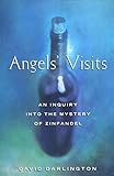Angels' Visits: An Inquiry into the Mystery of Zinfandel