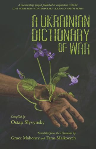 A Ukrainian Dictionary of War (Lost Horse Press Contemporary Ukrainian Poetry Series, 15)