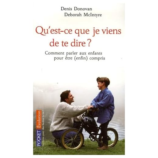 Qu'est-ce que je viens de te dire ?: Comment parler aux enfants pour être (enfin) compris