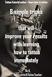 8 simple tricks, that will improve your results with learning how to tattoo immediately: Tattoo Tutorial online - learn how to tattoo