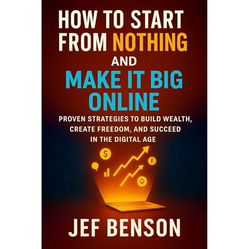 HOW TO START FROM NOTHING AND MAKE IT BIG ONLINE Audiolibro Por Jef Benson arte de portada