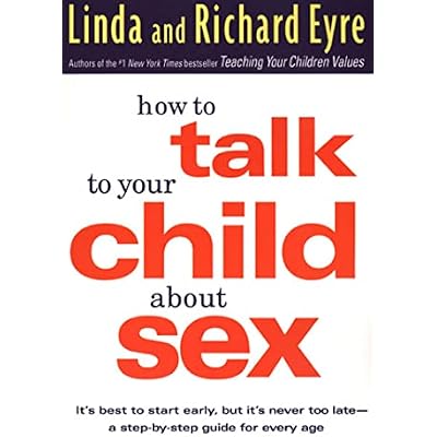 How to Talk to Your Child About Sex: It's Best to Start Early, but it's Never Too Late