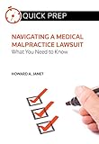 NAVIGATING A MEDICAL MALPRACTICE LAWSUIT WHAT YOU NEED TO KNOW (Quick Prep)