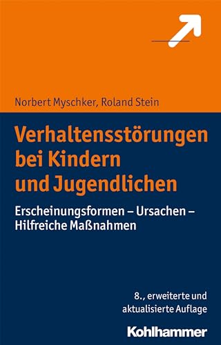 Verhaltensstörungen bei Kindern und Jugendlichen: Erscheinungsformen - Ursachen - Hilfreiche Maßnahmen