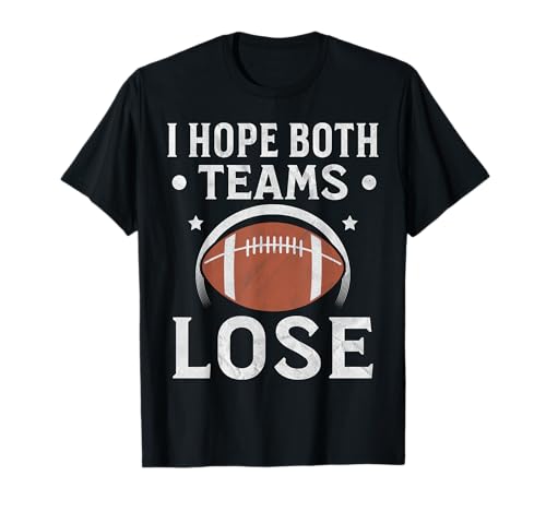Football I Hope Both Teams Lose Football Men Women Kids Camiseta