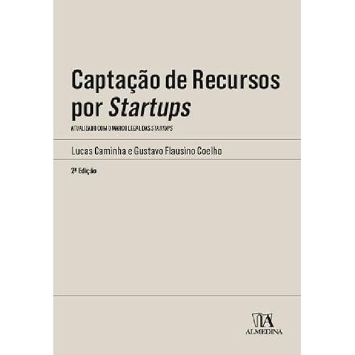 Captação de Recursos por Startups: Atualizado com o Marco Legal das Startups