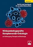  Wirksamkeitsgeprüfte Komplementär-Onkologie: zur Vorbeugung, Therapie und Nachsorge