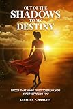 Out of the Shadows to My Destiny