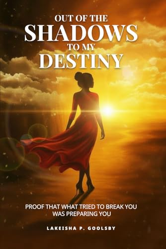 Out of the Shadows to My Destiny