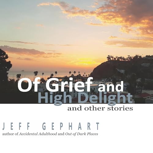 Of Grief and High Delight by Jeff Gephart episode artwork