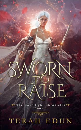 Sworn To Raise: An epic comfort romantasy (Courtlight Book 1)