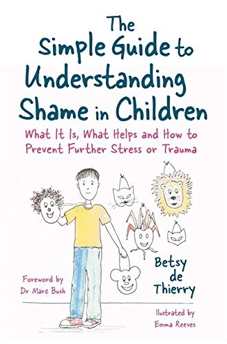 The Simple Guide To Understanding Shame In Children (Simple Guides) 
