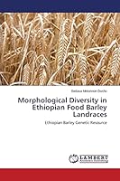 Morphological Diversity in Ethiopian Food Barley Landraces: Ethiopian Barley Genetic Resource 3659697516 Book Cover