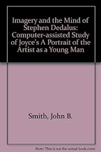 Imagery and the Mind of Stephen Dedalus: A Computer-Assisted Study of Joyce’s a Portrait of the Artist As a Young Man