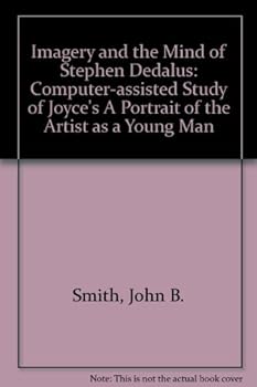 Hardcover Imagery and the Mind of Stephen Dedalus: A Computer-Assisted Study of Joyce's a Portrait of the Artist As a Young Man Book