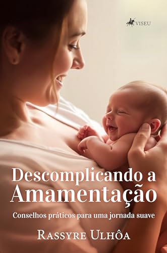 Descomplicando a Amamentação: Conselhos Práticos para uma Jornada...