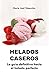 Helados Caseros: La guía definitiva hacia el helado perfecto (Cocina para todos)
