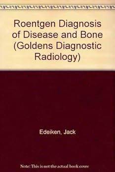 Hardcover Edeikens Roentgen Diagnosis of Diseases of Bone (Goldens Diagnostic Radiology) Book