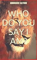 Who Do You Say I Am? 1704326702 Book Cover