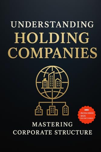 Understanding holding companies: Mastering Corporate Structure