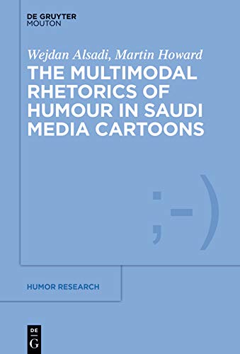 The Multimodal Rhetoric of Humour in Saudi Media Cartoons (Humor Research [HR] Book 12) (English Edition)