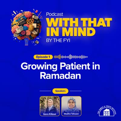Episode 1: Growing Patient in Ramadan