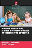 Valores morais dos alunos do ensino básico: tecnologias de educação 6209295754 Book Cover