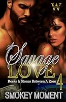 A Savage Love: (Book 4) (Rocks & Stones Between A Rose) B0D6VTDTM1 Book Cover