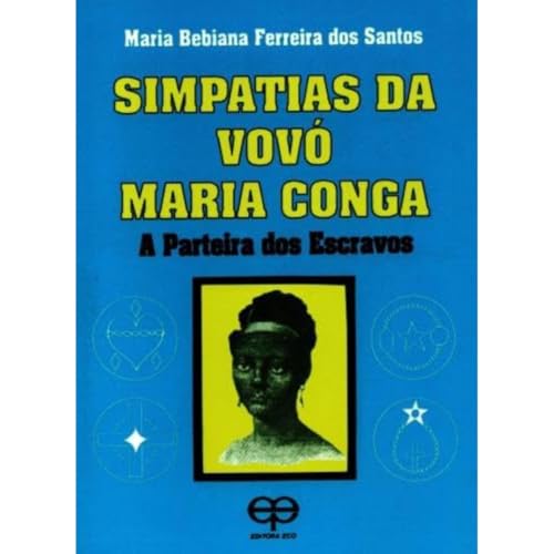 Simpatias da vovó maria conga. a parteira dos escravos