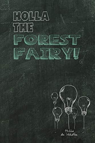 Holla the Forest Fairy: Holla die Waldfee / Denglisch Notizbuch DIN A5 mit 120 Seiten / Punktraster / Denglisch Notizheft mit einem lustigen Spruch in ... Lehrer als Vokalbelheft für den Unterricht