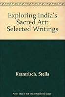 Exploring India's Sacred Art: Selected Writings (Indira Gandhi National Centre for the Arts) 0812278569 Book Cover