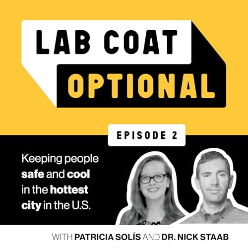 Page de couverture de Keeping people safe and cool in the hottest city in the U.S., with Patricia Solís and Dr. Nick Staab