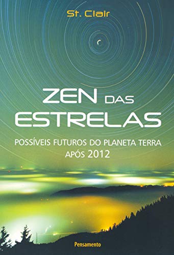 Zen das Estrelas. Possíveis Futuros do Planeta Terra Após 2012