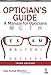 Optician's Guide: A Manual for Opticians