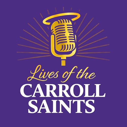 Lives of the Carroll Saints Podcast By Carroll College Advancement cover art