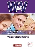  W plus V - Wirtschaft für Fachoberschulen und Höhere Berufsfachschulen - VWL - FOS/BOS Bayern - Jahrgangsstufe 13: Volkswirtschaftslehre - Fachkunde - Mit Zusatzmaterialien via Webcode