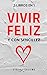 2 LIBROS EN 1: VIVIR FELIZ Y CON SENCILLEZ: Consejos y trucos sencillos para atraer la felicidad, reducir el estrés y la ansiedad, vivir con bienestar y de forma sencilla y disfrutar más de tu vida