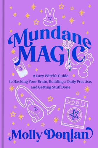 Image of Mundane Magic: A Lazy Witch's Guide to Hacking Your Brain, Building a Daily Practice, and Getting Stuff Done
