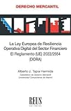 La Ley Europea de Resiliencia Operativa Digital del Sector Financiero. El Reglamento (UE) 2022/2554 (DORA) (Derecho mercantil)