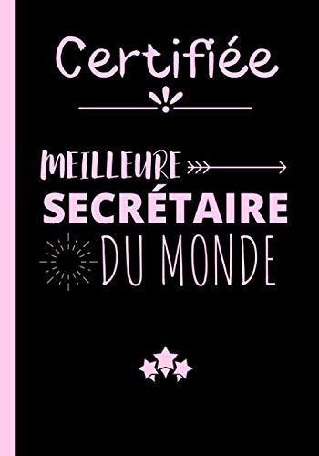 Certifiée meilleure secrétaire du monde: Carnet de notes original pour secrétaire - cahier d'écriture super secrétaire - idéal pour un anniversaire, ... pour Noël | 100 pages au format 7*10 pouces