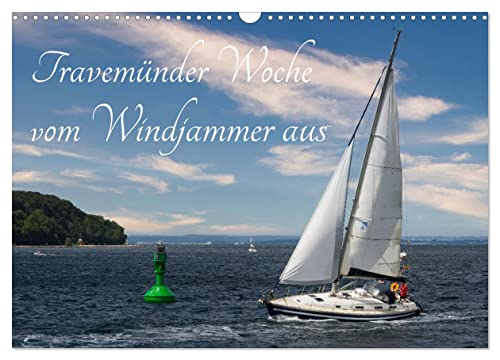 Travemünder Woche vom Windjammer aus (Wandkalender 2026 DIN A3 quer), CALVENDO Monatskalender: Unter Segeln in der Ostsee (CALVENDO Technologie)