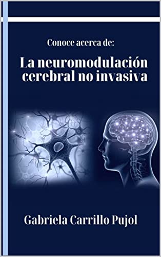 CONOCE ACERCA DE LA NEUROMODULACIÓN CEREBRAL NO INVASIVA