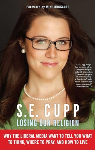 Losing Our Religion: Why the Liberal Media Want to Tell You What to Think, Where to Pray, and How to Live