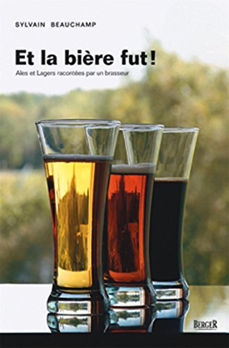 Télécharger Et la bière fut ! Ales et Lagers racontées par un brasseur Livre PDF Gratuit