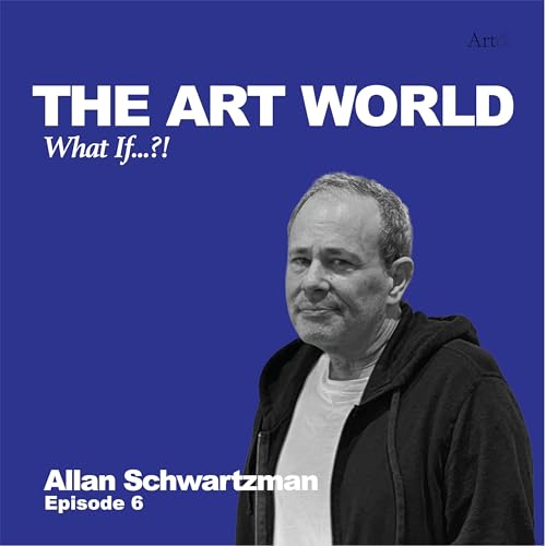 Page de couverture de The Art World: What If...?! with Allan Schwartzman
