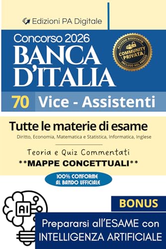 CONCORSO BANCA D'ITALIA 2026 - 70 VICE ASSISTENTI (Profilo C): Manuale di preparazione al concorso. Tutte le materie d’esame + Quiz + Tutor AI. Bignami completo per superare la Prova Scritta e Orale.
