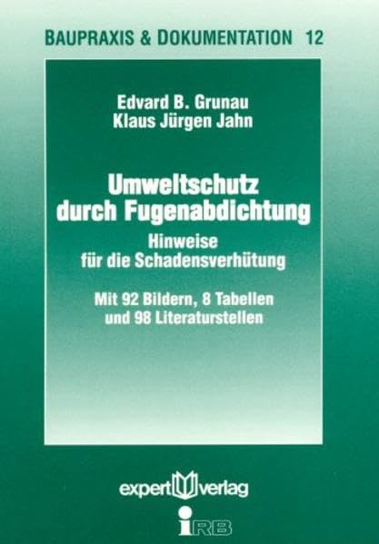 Umweltschutz durch Fugenabdichtung: Hinweise für die Schadensverhütung (Baupraxis + Dokumentation)