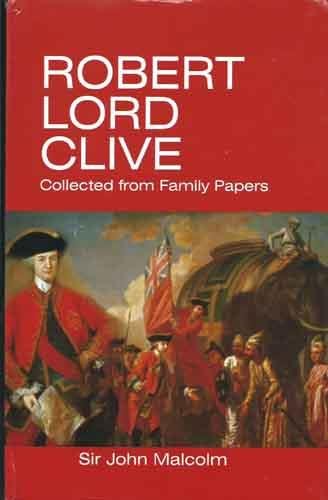 Robert Lord Clive : Collected from Family Papers